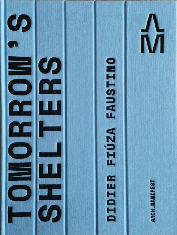 Didier Faustino. Tomorrow’s Shelters